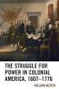 Struggle for Power in Colonial America 1607-1776