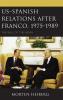 US-Spanish Relations after Franco 1975-1989