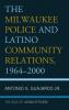 Milwaukee Police and Latino Community Relations 1964-2000