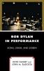 Bob Dylan In Performance: Song, Stage, And Screen