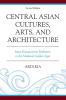 Central Asian Cultures Arts and Architecture