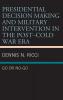 Presidential Decision Making and Military Intervention in the Post-Cold War Era