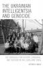 Ukrainian Intelligentsia and Genocide