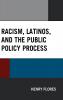 Racism Latinos and the Public Policy Process