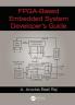 FPGA-Based Embedded System Developer's Guide