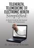 Telehealth Telemedicine or Electronic Health Simplified