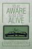 To Be Aware Is to Stay Alive