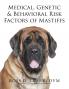 Medical Genetic & Behavioral Risk Factors of Mastiffs