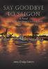 Say Goodbye to Saigon