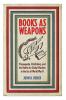 Books As Weapons: Propaganda Publishing and the Battle for Global Markets in the Era of World War II