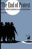 The End of Protest: How Free-Market Capitalism Learned to Control Dissent (Cornell Selects)