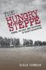The Hungry Steppe: Famine Violence and the Making of Soviet Kazakhstan