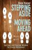 Stepping Aside Moving Ahead