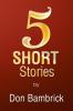 5 Short Stories