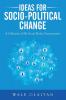 Ideas for Socio-Political Change