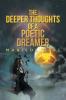 The Deeper Thoughts of a Poetic Dreamer