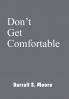 Don't Get Comfortable
