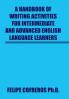 A Handbook of Writing Activities For Intermediate and Advanced English Language Learners