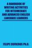 A Handbook of Writing Activities For Intermediate and Advanced English Language Learners