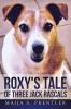 ROXY'S TALE OF THREE JACK RASCALS