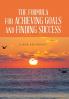 THE FORMULA FOR ACHIEVING GOALS AND FINDING SUCCESS