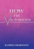 How I'm Victorious