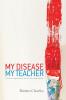 My Disease My Teacher