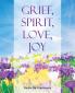 Grief Spirit Love Joy