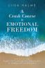 A Crash Course in Emotional Freedom