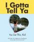I Gotta Tell Ya
