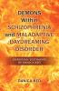 Demons Within Schizophrenia and Maladaptive Daydreaming Disorder