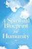 A Spiritual Blueprint for Humanity