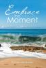 Embrace the Moment