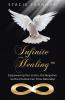 Infinite Healing™: Empowering You To Heal The Negative So The Positive Can Flow Naturally!