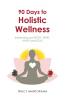 90 Days to Holistic Wellness