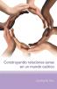 Construyendo Relaciones Sanas En Un Mundo Caótico (Spanish Edition)