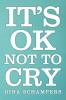 It's Ok Not To Cry