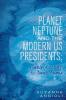 Planet Neptune and the Modern US Presidents