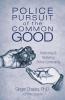 Police Pursuit of the Common Good