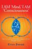 I AM 'MIND' I AM 'CONSCIOUSNESS'