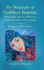 The Biography of Goddess Inanna; Indomitable Queen of Heaven Earth and Almost Everything