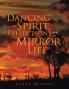 Dancing with Spirit Reflections from the Mirror of Life