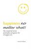 HAPPINESS NO MATTER WHAT! The Essential Seven Principles Program for a Happy You
