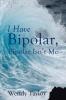 I Have Bipolar Bipolar Isn't Me