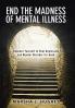 End the Madness of Mental Illness