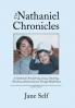 The Nathaniel Chronicles: A Columnist’S Bewildering, Crazy, Daunting, Wondrous, Jubilant Journey Through Motherhood
