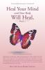 Heal Your Mind and Your Body Will Heal Book 2