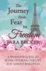 The Journey from Fear to Freedom
