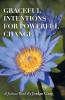 Graceful Intentions for Powerful Change