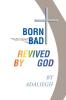 Born Bad Revived by God